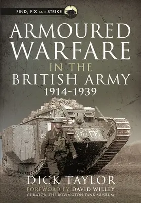 Gepanzerte Kriegsführung in der britischen Armee, 1914-1939 - Armoured Warfare in the British Army, 1914-1939