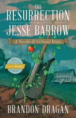 Die Wiederauferstehung von Jesse Barrow: Eine Novelle & Gesammelte Werke - The Resurrection of Jesse Barrow: A Novella & Collected Works