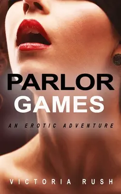 Gesellschaftsspiele: Ein erotisches Abenteuer - Parlor Games: An Erotic Adventure