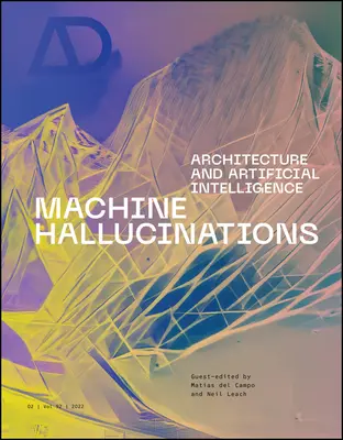 Maschinelle Halluzinationen: Architektur und künstliche Intelligenz - Machine Hallucinations: Architecture and Artificial Intelligence