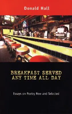 Frühstück zu jeder Tageszeit: Neue und ausgewählte Essays zur Poesie - Breakfast Served Any Time All Day: Essays on Poetry New and Selected