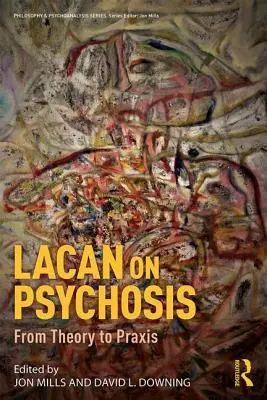 Lacan über die Psychose: Von der Theorie zur Praxis - Lacan on Psychosis: From Theory to Praxis