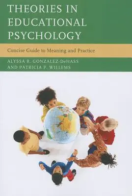 Theorien in der Bildungspsychologie: Kurzer Leitfaden für Bedeutung und Praxis - Theories in Educational Psychology: Concise Guide to Meaning and Practice