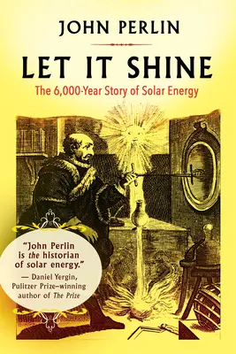 Lass es leuchten: Die 6.000-jährige Geschichte der Solarenergie - Let It Shine: The 6,000-Year Story of Solar Energy