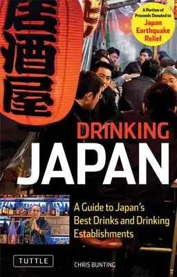 Trinken in Japan: Ein Führer zu Japans besten Getränken und Trinklokalen - Drinking Japan: A Guide to Japan's Best Drinks and Drinking Establishments