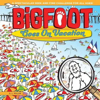 Bigfoot geht in den Urlaub: Eine spektakuläre Such- und Finde-Herausforderung für alle Altersgruppen! - Bigfoot Goes on Vacation: A Spectacular Seek and Find Challenge for All Ages!