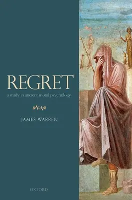 Reue: Eine Studie zur Moralpsychologie der Antike - Regret: A Study in Ancient Moral Psychology