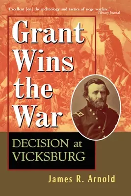 Grant gewinnt den Krieg: Die Entscheidung bei Vicksburg - Grant Wins the War: Decision at Vicksburg