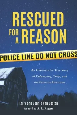 Aus gutem Grund gerettet: Eine unglaubliche wahre Geschichte über Entführung, Diebstahl und die Kraft zur Überwindung - Rescued for a Reason: An Unbelievable True Story of Kidnapping, Theft, and the Power to Overcome