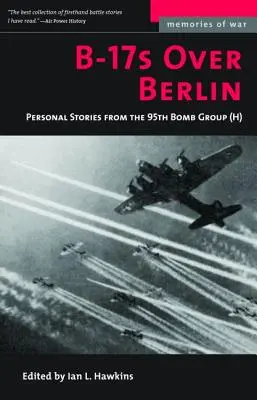 B-17s Over Berlin: Persönliche Geschichten von der 95th Bomb Group - B-17s Over Berlin: Personal Stories from the 95th Bomb Group