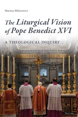Die liturgische Vision von Papst Benedikt XVI: Eine theologische Untersuchung - The Liturgical Vision of Pope Benedict XVI: A Theological Inquiry