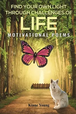Finde dein eigenes Licht durch die Herausforderungen des Lebens: Motivierende Gedichte - Find Your Own Light Through Challenges of Life: Motivational Poems