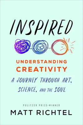 Inspiriert: Kreativität begreifen: Eine Reise durch Kunst, Wissenschaft und die Seele - Inspired: Understanding Creativity: A Journey Through Art, Science, and the Soul
