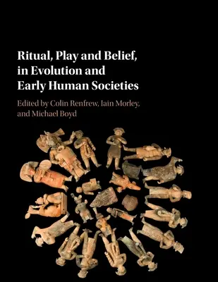 Ritual, Spiel und Glaube, in: Evolution und frühe menschliche Gesellschaften - Ritual, Play and Belief, in Evolution and Early Human Societies