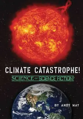 KLIMAKATASTROPHE! Wissenschaft oder Science Fiction? - CLIMATE CATASTROPHE! Science or Science Fiction?