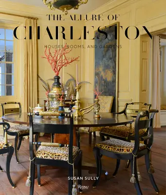 Der Reiz von Charleston: Häuser, Räume und Gärten - The Allure of Charleston: Houses, Rooms, and Gardens
