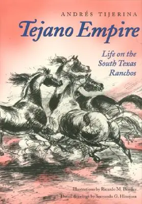 Tejano-Imperium: Das Leben auf den Ranchos in Südtexas - Tejano Empire: Life on the South Texas Ranchos