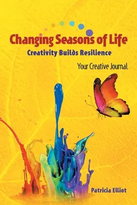 Wechselnde Jahreszeiten des Lebens: Kreativität stärkt die Widerstandskraft Ihr Kreativ-Tagebuch - Changing Seasons of Life: Creativity Builds Resilience Your Creative Journal