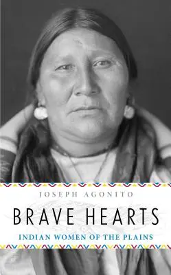 Tapfere Herzen: Indianerfrauen der Prärie - Brave Hearts: Indian Women of the Plains
