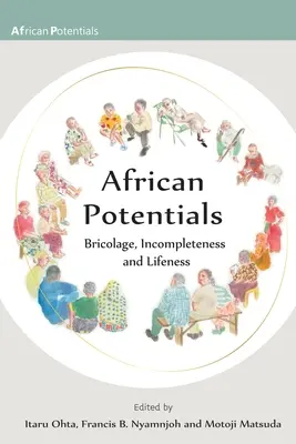 Afrikanische Potentiale: Bricolage, Unvollkommenheit und Lebendigkeit - African Potentials: Bricolage, Incompleteness and Lifeness