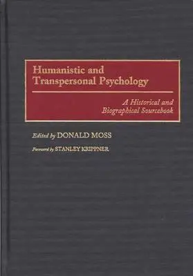 Humanistische und transpersonale Psychologie: Ein historisches und biographisches Quellenbuch - Humanistic and Transpersonal Psychology: A Historical and Biographical Sourcebook