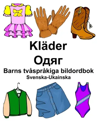 Schwedisch-Ukainska Klder/Одяг Zweisprachiges Bildwörterbuch für Kinder - Svenska-Ukainska Klder/Одяг Barns tvsprkiga bildordbok