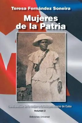 Mujeres de la Patria. Der Beitrag der Frauen zur Unabhängigkeit Kubas II - Mujeres de la Patria. Contribucin de la Mujer a la Independencia de Cuba II