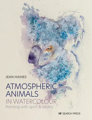 Atmosphärische Tiere in Aquarell: Malen mit Geist und Vitalität - Atmospheric Animals in Watercolour: Painting with Spirit & Vitality