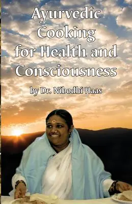 Gesundheit und Bewusstheit durch ayurvedische Kochkunst - Health And Consciousness Through Ayurvedic Cooking