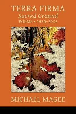 Terra Firma: Heiliger Boden - Gedichte 1970 - 2022 - Terra Firma: Sacred Ground Poems 1970 - 2022