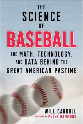 Die Wissenschaft des Baseballs: Die Mathematik, Technologie und Daten hinter dem großen amerikanischen Zeitvertreib - The Science of Baseball: The Math, Technology, and Data Behind the Great American Pastime