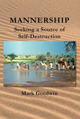 Mannership: Die Suche nach einer Quelle der Selbstzerstörung - Mannership: Seeking a Source of Self-destruction