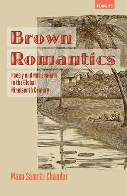 Braune Romantiker: Poesie und Nationalismus in der Welt des neunzehnten Jahrhunderts - Brown Romantics: Poetry and Nationalism in the Global Nineteenth Century