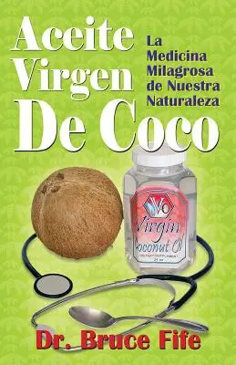 Aceite Virgen De Coco: Die wunderbare Medizin unserer Natur - Aceite Virgen De Coco: La Medicina Milagrosa de Nuestra Naturaleza