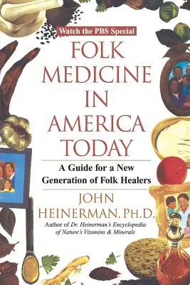 Volksmedizin im heutigen Amerika: Ein Leitfaden für eine neue Generation von Volksheilkundlern - Folk Medicine in America Today: A Guide for a New Generation of Folk Healers
