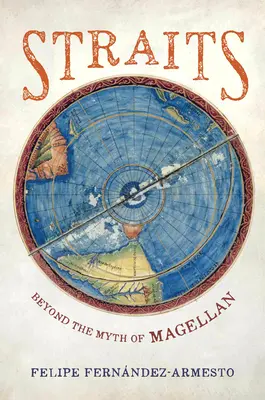 Meerengen: Jenseits des Mythos von Magellan - Straits: Beyond the Myth of Magellan