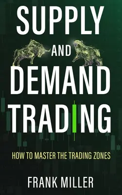 Handel mit Angebot und Nachfrage: Wie Sie die Handelszonen meistern - Supply and Demand Trading: How To Master The Trading Zones