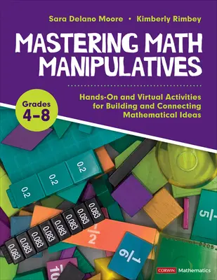 Mastering Math Manipulatives, Grades 4-8: Praktische und virtuelle Aktivitäten, um mathematische Ideen zu entwickeln und zu verknüpfen - Mastering Math Manipulatives, Grades 4-8: Hands-On and Virtual Activities for Building and Connecting Mathematical Ideas