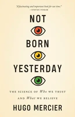 Nicht gestern geboren: Die Wissenschaft davon, wem wir vertrauen und woran wir glauben - Not Born Yesterday: The Science of Who We Trust and What We Believe