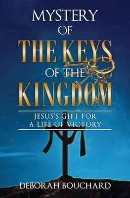 Das Geheimnis der Schlüssel des Königreichs: Jesu Geschenk für ein siegreiches Leben - Mystery of the Keys of the Kingdom: Jesus's Gift for a Life of Victory