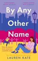 By Any Other Name - die perfekte herzerwärmende New Yorker Liebesgeschichte zwischen Feinden und Liebenden - By Any Other Name - the perfect heartwarming, New York-set, enemies to lovers romcom