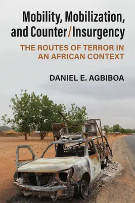 Mobilität, Mobilisierung und Aufstandsbekämpfung: Die Wege des Terrors in einem afrikanischen Kontext - Mobility, Mobilization, and Counter/Insurgency: The Routes of Terror in an African Context