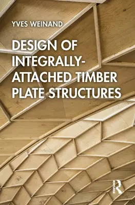 Bemessung von integral befestigten Holzplattenkonstruktionen - Design of Integrally-Attached Timber Plate Structures