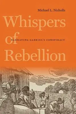 Das Flüstern der Rebellion: Die Erzählung von Gabriels Verschwörung - Whispers of Rebellion: Narrating Gabriel's Conspiracy