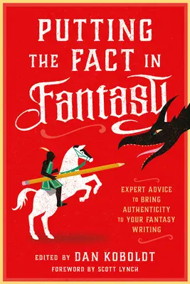 Putting the Fact in Fantasy: Expertenratschläge für authentisches Schreiben in der Fantasy - Putting the Fact in Fantasy: Expert Advice to Bring Authenticity to Your Fantasy Writing