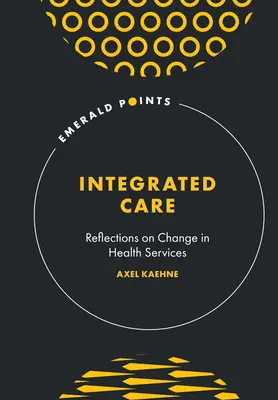 Integrierte Versorgung: Überlegungen zum Wandel im Gesundheitswesen - Integrated Care: Reflections on Change in Health Services
