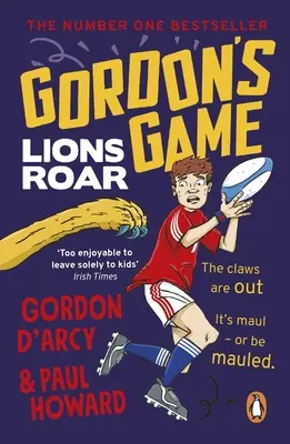 Gordon's Spiel: Die Löwen brüllen: Dritter Teil der lustigen Rugby-Abenteuerreihe für sportbegeisterte 9- bis 12-Jährige - Gordon's Game: Lions Roar: Third in the Hilarious Rugby Adventure Series for 9-To-12-Year-Olds Who Love Sport