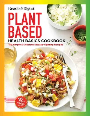 Reader's Digest Pflanzlich kochen für jedermann: Mehr als 150 leckere und gesunde Rezepte für die ganze Familie - Reader's Digest Plant Based Cooking for Everyone: More Than 150 Delicious Healthy Recipes the Whole Family Will Enjoy