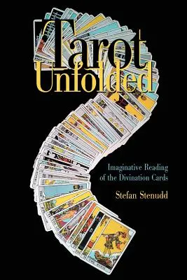 Tarot Entfaltet: Phantasievolles Lesen der Wahrsagekarten - Tarot Unfolded: Imaginative Reading of the Divination Cards