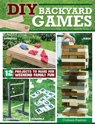 DIY-Spiele für den Garten: 13 Projekte für den Familienspaß am Wochenende - DIY Backyard Games: 13 Projects to Make for Weekend Family Fun